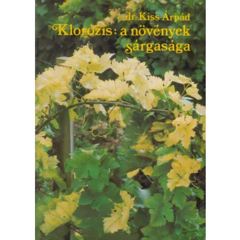 Dr. Kiss Árpád - Klorózis: a növények sárgasága