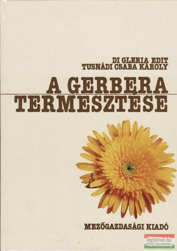 di Gleria Edit - Tusnádi Csaba Károly szerk. - A gerbera termesztése