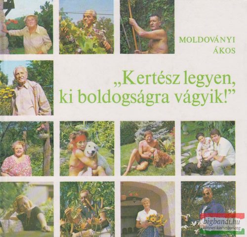 Moldoványi Ákos - "Kertész legyen, ki boldogságra vágyik!"