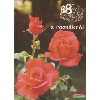Ács Emőke - 88 színes oldal a rózsákról