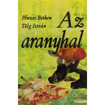 Pénzes Bethen, Tölg István - Az aranyhal
