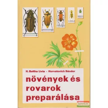   H. Battha Lívia, Horvatovich Sándor - Növények és rovarok preparálása