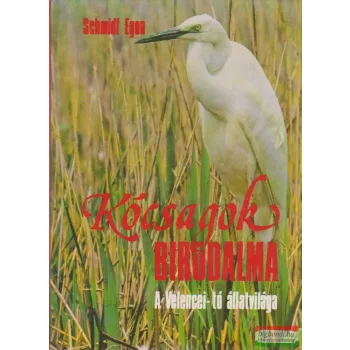 Schmidt Egon - Kócsagok birodalma