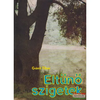 Gánti Tibor - Eltűnő szigetek