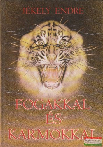 Jékely Endre - Fogakkal és karmokkal