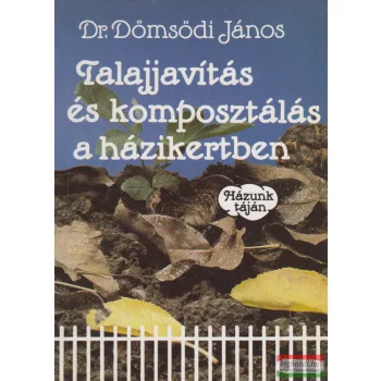   Dr. Dömsödi János - Talajjavítás és komposztálás a házikertben