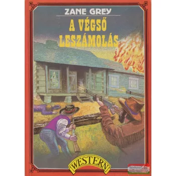Zane Grey - A végső leszámolás 