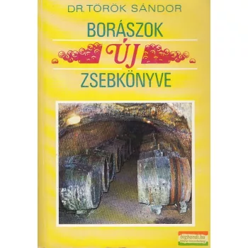 Dr. Török Sándor - Borászok új zsebkönyve