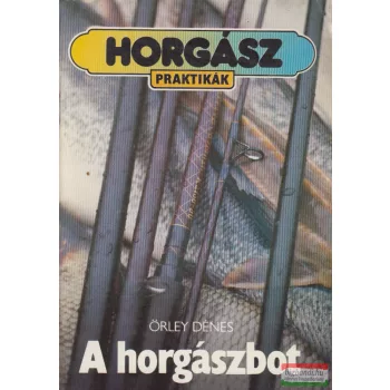Örley Dénes - A horgászbot