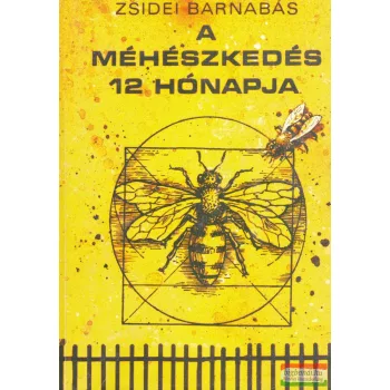 Zsidei Barnabás - A méhészkedés 12 hónapja