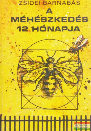 Zsidei Barnabás - A méhészkedés 12 hónapja