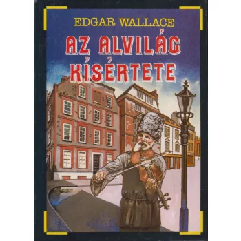Edgar Wallace - Az alvilág kísértete