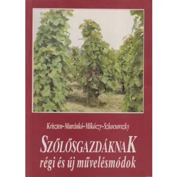 Szőlősgazdáknak régi és új művelésmódok