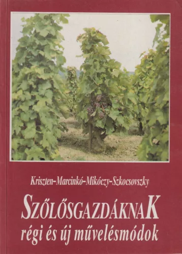 Szőlősgazdáknak régi és új művelésmódok