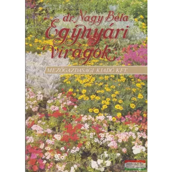 Dr. Nagy Béla - Egynyári virágok