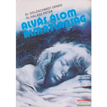   Dr. Goldschmidt Dénes, Dr. Halász Péter - Alvás, álom, álmatlanság