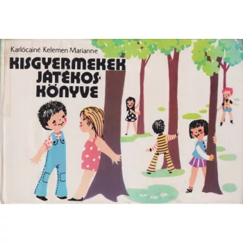   Karlócainé Kelemen Marianne - Kisgyermekek játékoskönyve