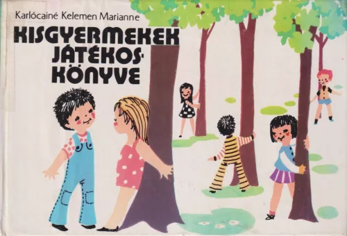 Karlócainé Kelemen Marianne - Kisgyermekek játékoskönyve
