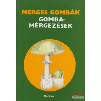   Dr. László Nándor szerk. - Mérges gombák / Gombamérgezések