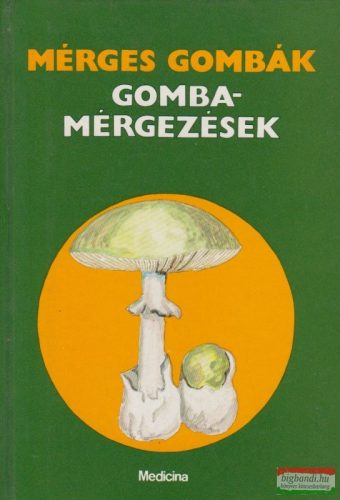 Dr. László Nándor szerk. - Mérges gombák / Gombamérgezések