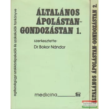   Dr. Bokor Nándor szerk. - Általános ápolástan - gondozástan 1-2.