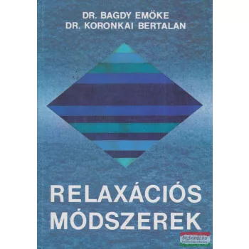   Dr. Bagdy Emőke - Dr. Koronkai Bertalan - Relaxációs módszerek