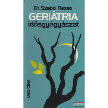 Dr. Szabó Rezső - Geriátria - Idősgyógyászat