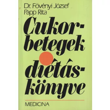   Dr. Fövényi József, Papp Rita - Cukorbetegek diétáskönyve
