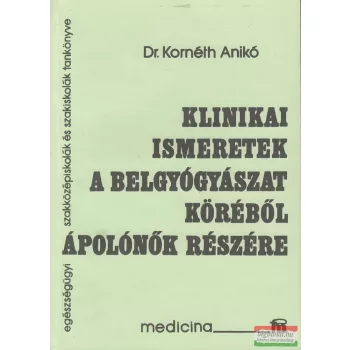   Dr. Kornéth Anikó - Klinikai ismeretek a belgyógyászat köréből ápolónők részére