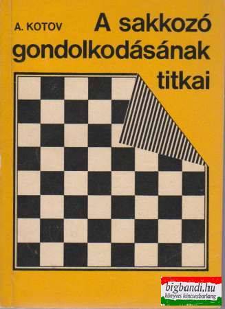 A. A. Kotov - A sakkozó gondolkodásának titkai
