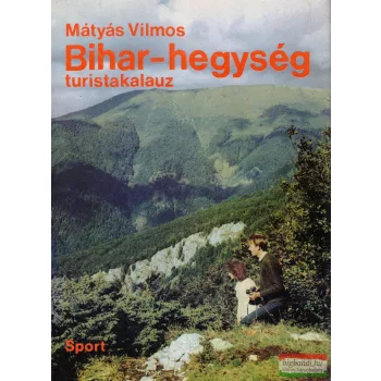 Mátyás Vilmos - Bihar-hegység turistakalauz