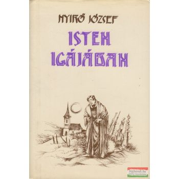 Nyirő József - Isten igájában 