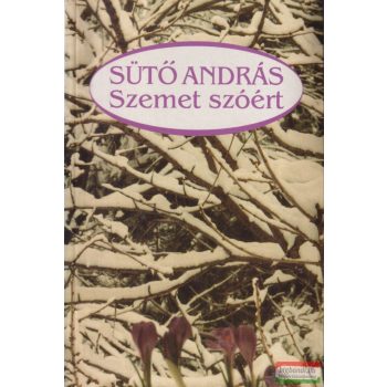Sütő András - Szemet szóért