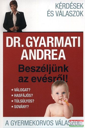 Dr. Gyarmati Andrea - Beszéljünk az evésről - A gyermekorvos válaszol 