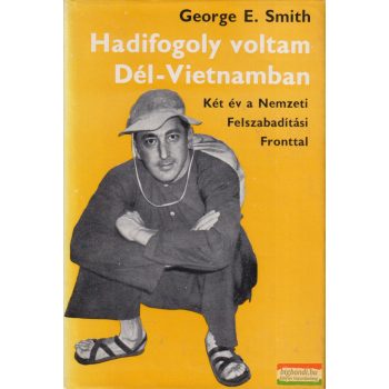 George E. Smith - Hadifogoly voltam Dél-Vietnamban