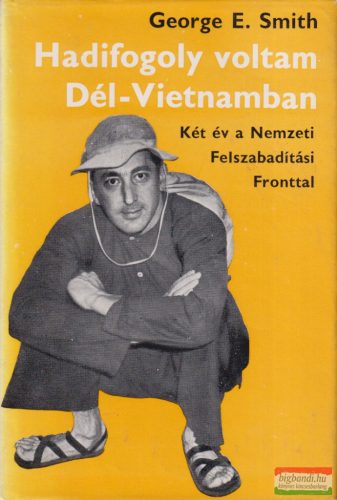 George E. Smith - Hadifogoly voltam Dél-Vietnamban