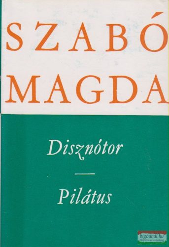 Szabó Magda - Disznótor / Pilátus