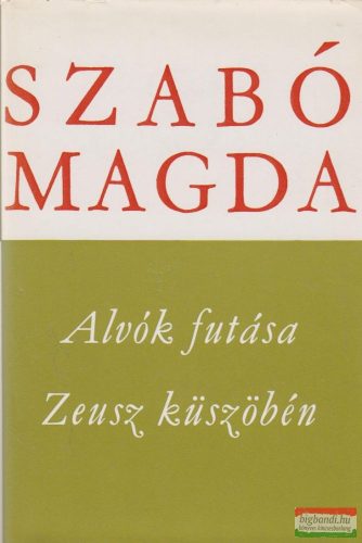 Szabó Magda - Alvók futása / Zeusz küszöbén