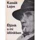 Kassák Lajos - Éljünk a mi időnkben