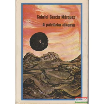 Gabriel García Márquez - A pátriárka alkonya