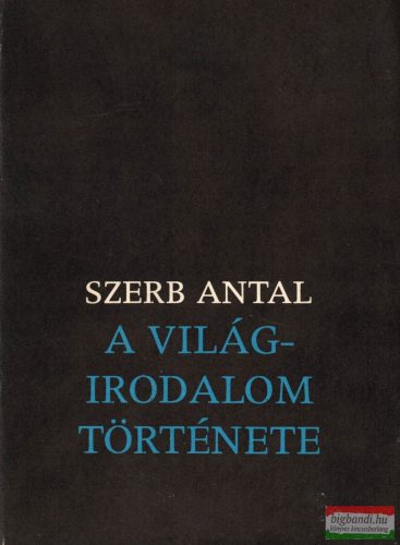 Szerb Antal  - A világirodalom története 