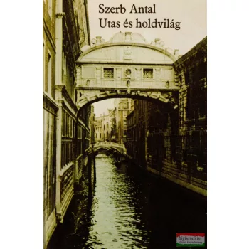 Szerb Antal - Utas és holdvilág