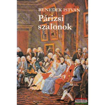 Benedek István - Párizsi szalonok