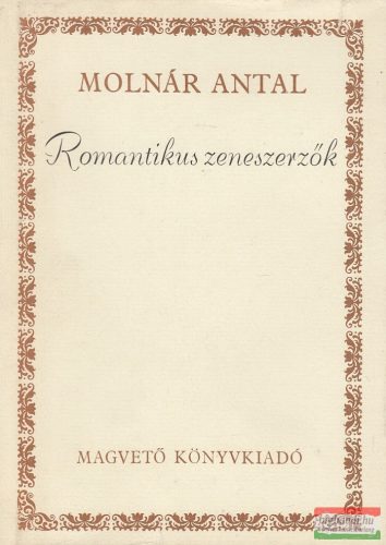 Molnár Antal - Romantikus zeneszerzők