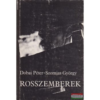 Dobai Péter, Szomjas György - Rosszemberek