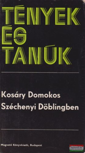 Kosáry Domokos - Széchenyi Döblingben - Tények és Tanúk