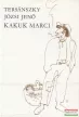 Tersánszky Józsi Jenő - Kakuk Marci I-II.
