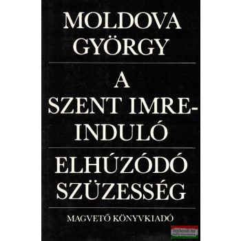   Moldova György - A Szent Imre-induló / Elhúzódó szüzesség