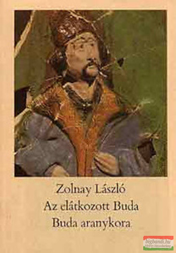 Zolnay László - Az elátkozott Buda / Buda aranykora