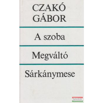 Czakó Gábor - A szoba/Megváltó/Sárkánymese